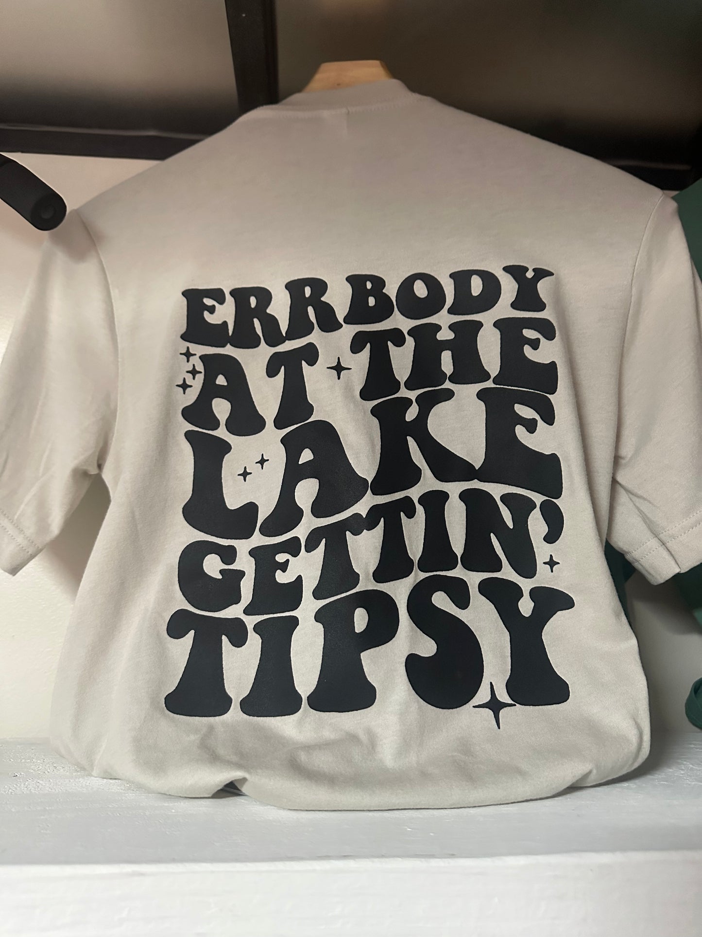 ERRBODY AT THE LAKE GETTIN' TIPSY TEE